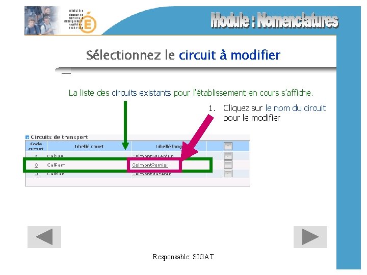 Sélectionnez le circuit à modifier La liste des circuits existants pour l’établissement en cours