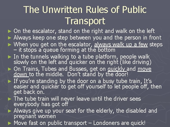 The Unwritten Rules of Public Transport On the escalator, stand on the right and