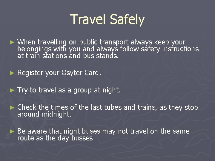 Travel Safely ► When travelling on public transport always keep your belongings with you