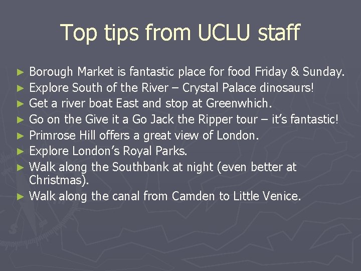 Top tips from UCLU staff Borough Market is fantastic place for food Friday &