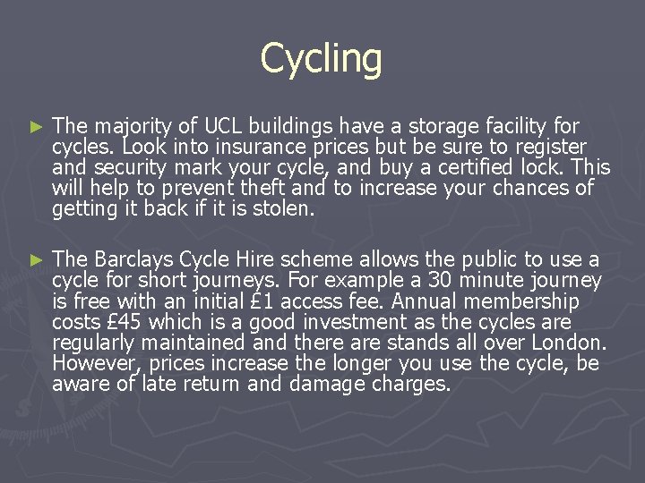 Cycling ► The majority of UCL buildings have a storage facility for cycles. Look