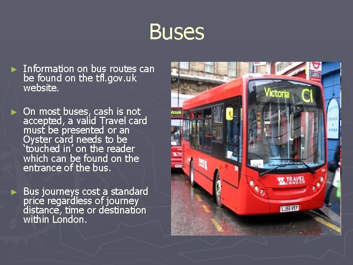 Buses ► Information on bus routes can be found on the tfl. gov. uk