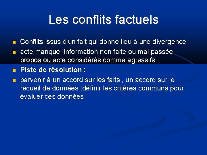 Les conflits factuels Conflits issus d'un fait qui donne lieu à une divergence :