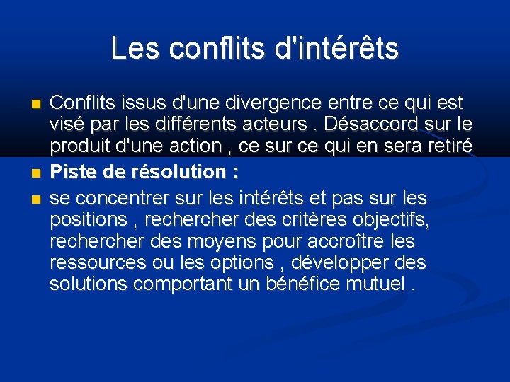 Les conflits d'intérêts Conflits issus d'une divergence entre ce qui est visé par les