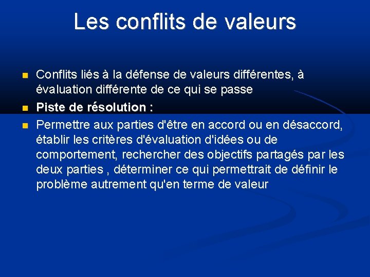 Les conflits de valeurs Conflits liés à la défense de valeurs différentes, à évaluation