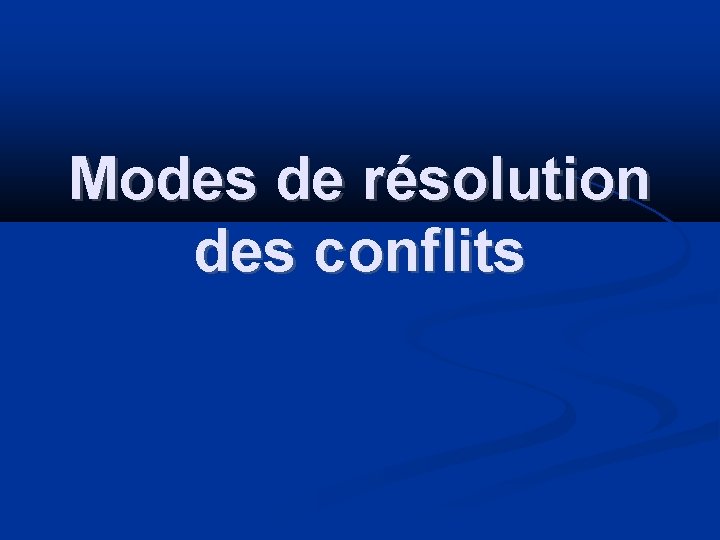 Modes de résolution des conflits 