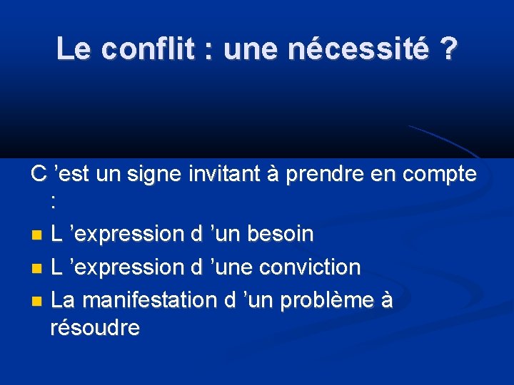 Le conflit : une nécessité ? C ’est un signe invitant à prendre en