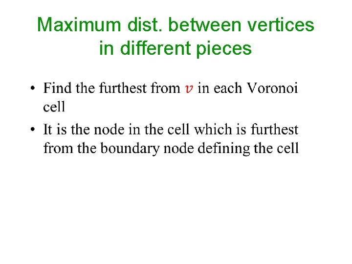 Maximum dist. between vertices in different pieces • 