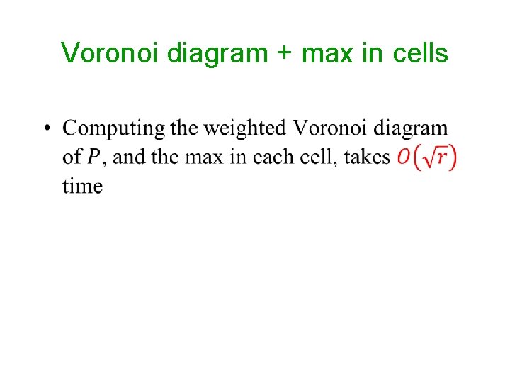 Voronoi diagram + max in cells • 