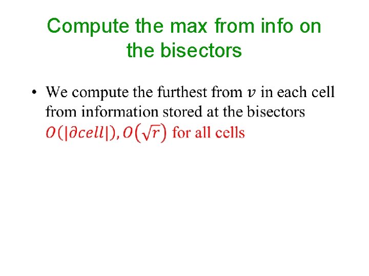 Compute the max from info on the bisectors • 