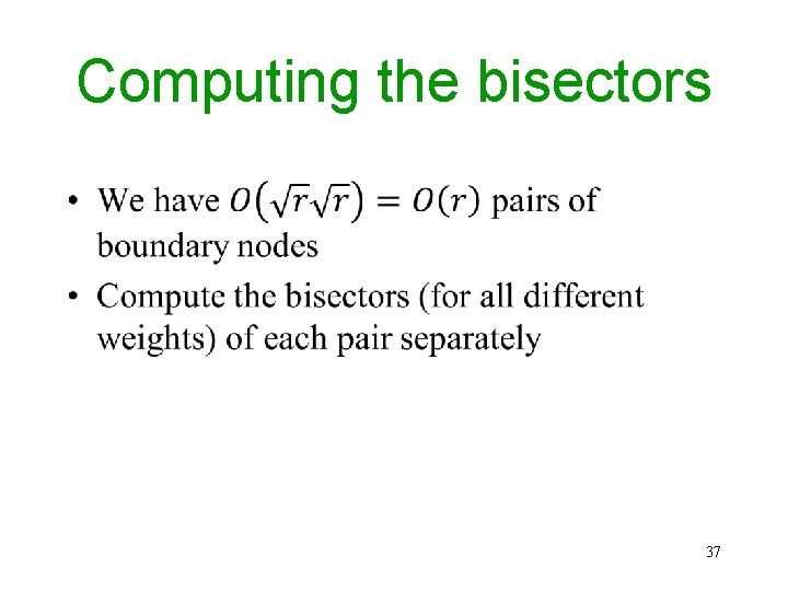 Computing the bisectors • 37 