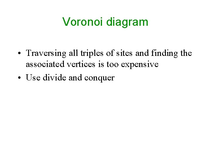Voronoi diagram • Traversing all triples of sites and finding the associated vertices is