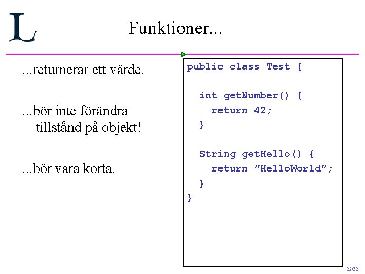 Funktioner. . . returnerar ett värde. public class Test { . . . bör Funktioner. . . returnerar ett värde. public class Test { . . . bör