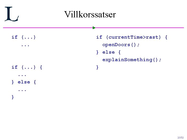 Villkorssatser if (. . . ). . . if (. . . ) {. Villkorssatser if (. . . ). . . if (. . . ) {.