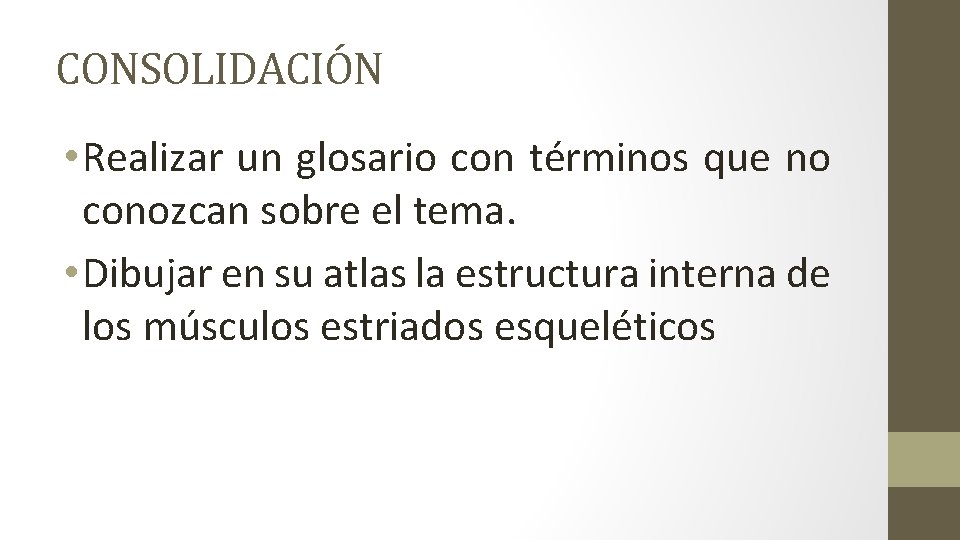 CONSOLIDACIÓN • Realizar un glosario con términos que no conozcan sobre el tema. •
