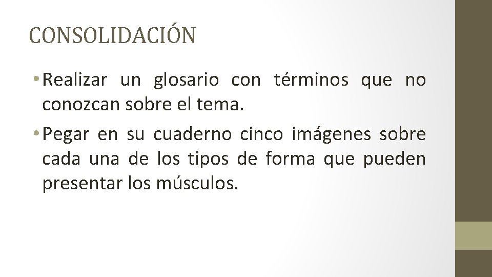 CONSOLIDACIÓN • Realizar un glosario con términos que no conozcan sobre el tema. •
