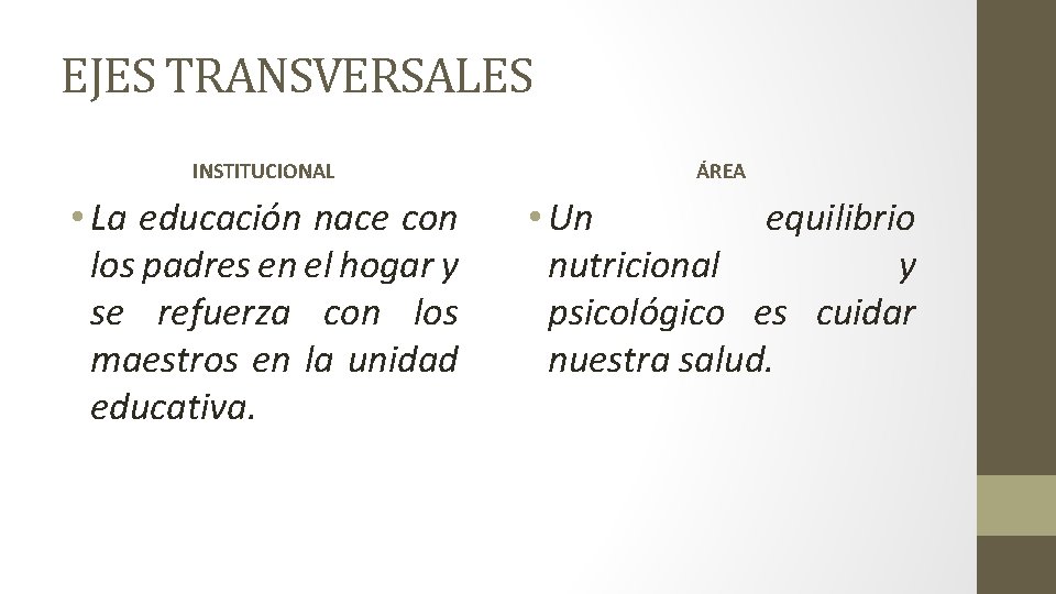 EJES TRANSVERSALES INSTITUCIONAL ÁREA • La educación nace con los padres en el hogar