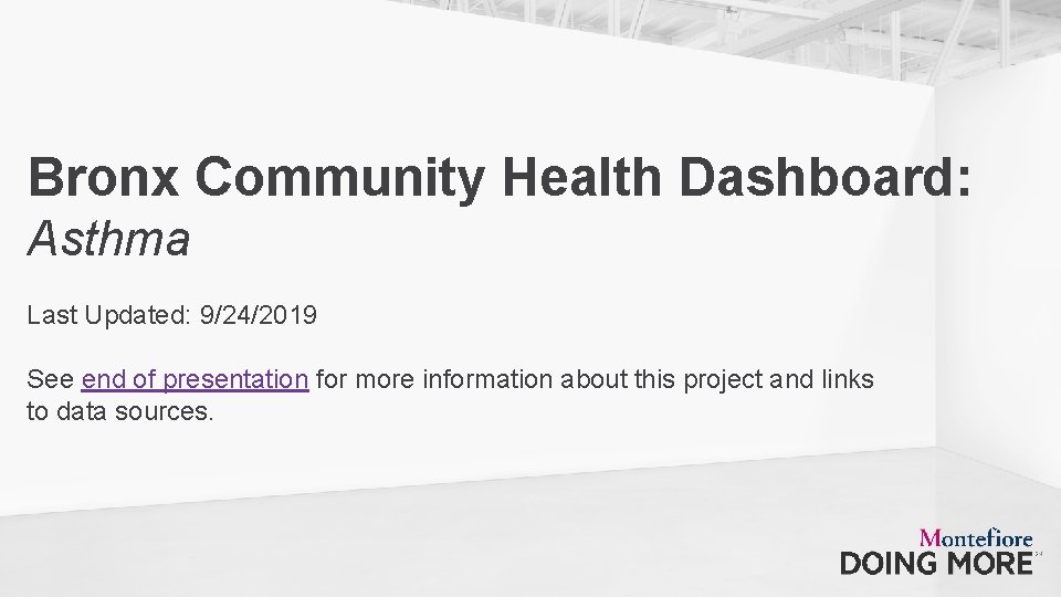 Bronx Community Health Dashboard: Asthma Last Updated: 9/24/2019 See end of presentation for more