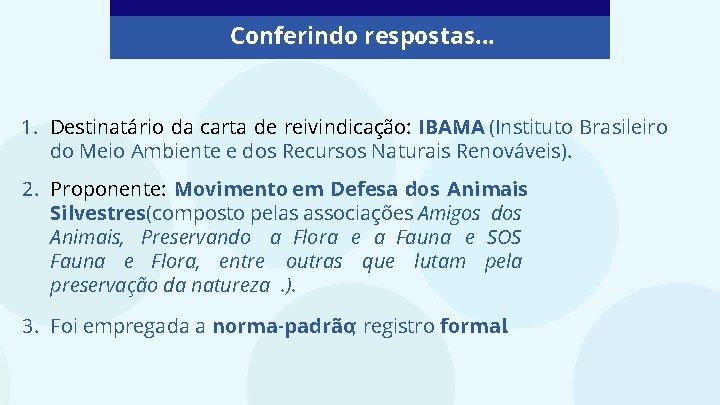 Conferindo respostas. . . 1. Destinatário da carta de reivindicação: IBAMA (Instituto Brasileiro do