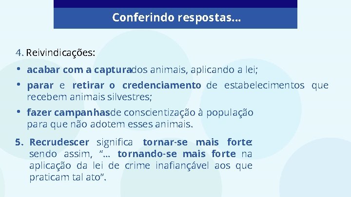 Conferindo respostas. . . 4. Reivindicações: • • acabar com a capturados animais, aplicando