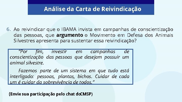 Análise da Carta de Reivindicação 6. Ao reivindicar que o IBAMA invista em campanhas