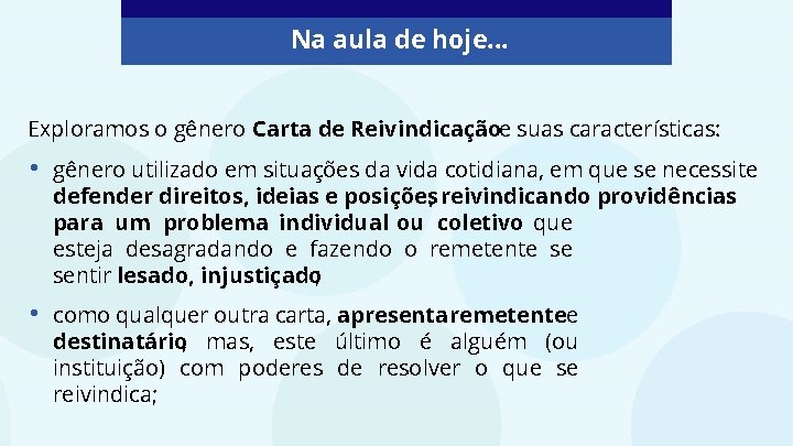 Na aula de hoje. . . Exploramos o gênero Carta de Reivindicaçãoe suas características: