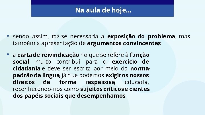 Na aula de hoje. . . • sendo assim, faz-se necessária a exposição do