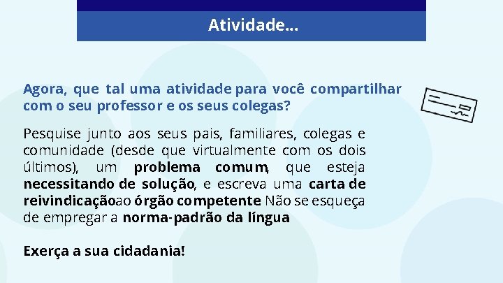 Atividade. . . Agora, que tal uma atividade para você compartilhar com o seu