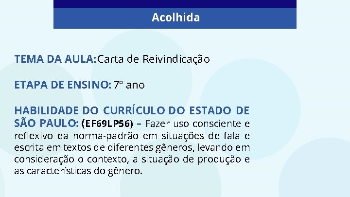 Acolhida TEMA DA AULA: Carta de Reivindicação ETAPA DE ENSINO: 7º ano HABILIDADE DO