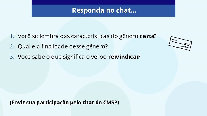 Responda no chat. . . 1. Você se lembra das características do gênero carta?