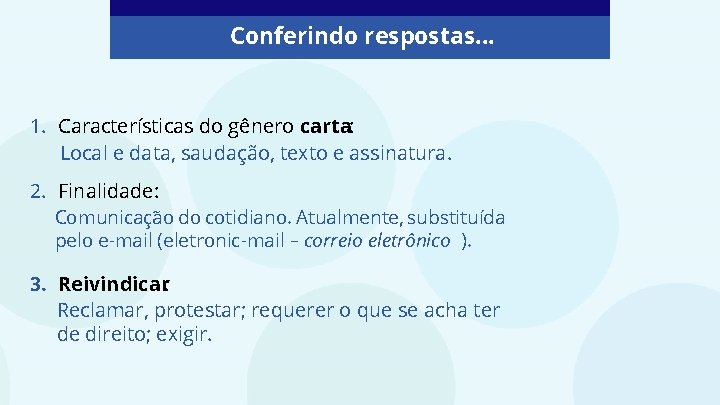 Conferindo respostas. . . 1. Características do gênero carta: Local e data, saudação, texto