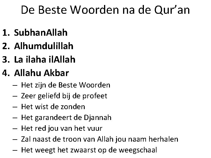 De Beste Woorden na de Qur’an 1. 2. 3. 4. Subhan. Allah Alhumdulillah La