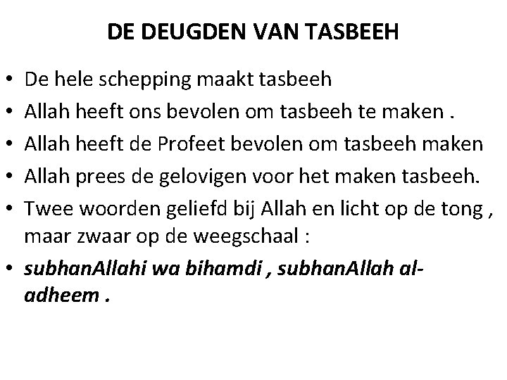 DE DEUGDEN VAN TASBEEH De hele schepping maakt tasbeeh Allah heeft ons bevolen om