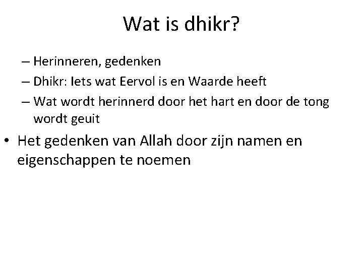 Wat is dhikr? – Herinneren, gedenken – Dhikr: Iets wat Eervol is en Waarde