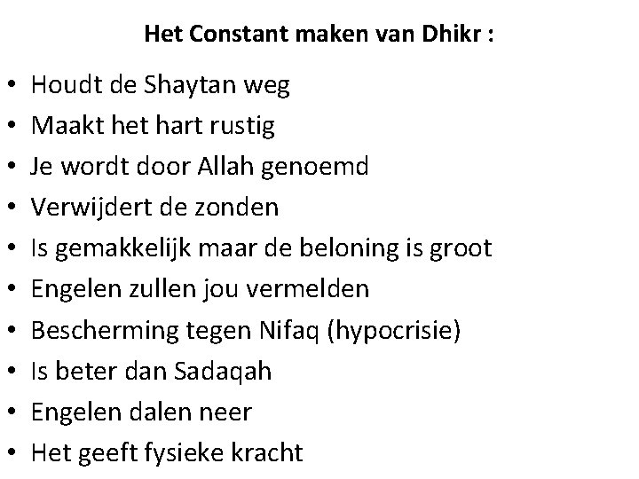 Het Constant maken van Dhikr : • • • Houdt de Shaytan weg Maakt