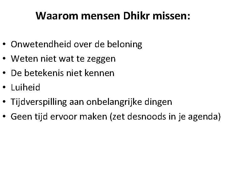 Waarom mensen Dhikr missen: • • • Onwetendheid over de beloning Weten niet wat