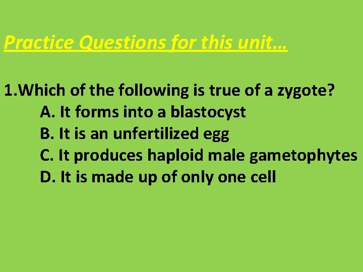 Practice Questions for this unit… 1. Which of the following is true of a