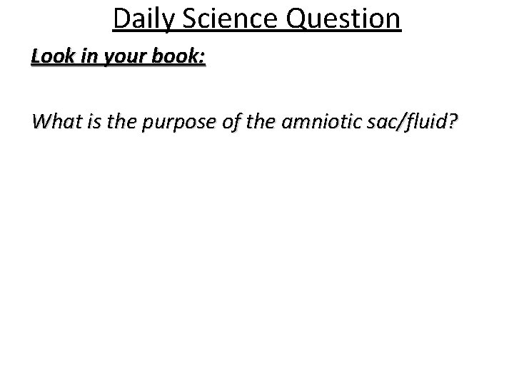 Daily Science Question Look in your book: What is the purpose of the amniotic