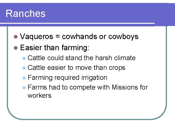 Ranches l Vaqueros = cowhands or cowboys l Easier than farming: Cattle could stand