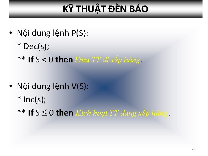 KỸ THUẬT ĐÈN BÁO • Nội dung lệnh P(S): * Dec(s); ** If S