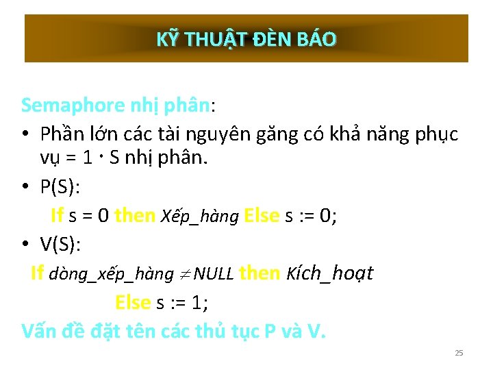 KỸ THUẬT ĐÈN BÁO Semaphore nhị phân: • Phần lớn các tài nguyên găng