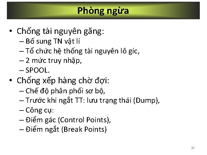 Phòng ngừa • Chống tài nguyên găng: – Bố sung TN vật lí –