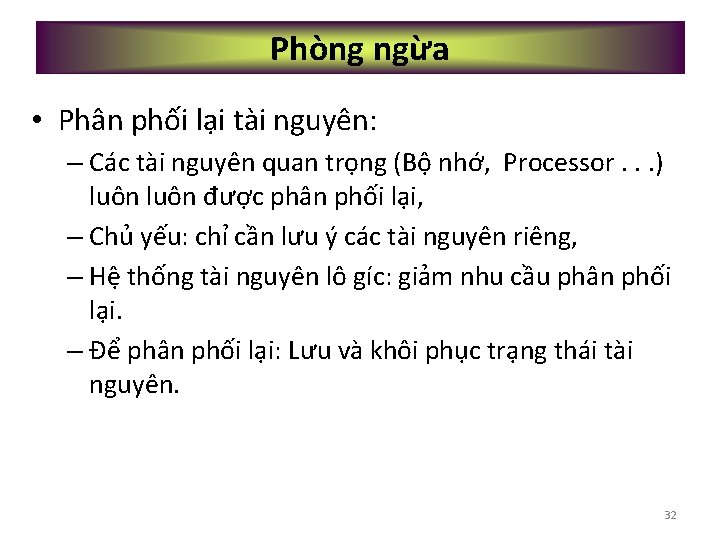 Phòng ngừa • Phân phối lại tài nguyên: – Các tài nguyên quan trọng