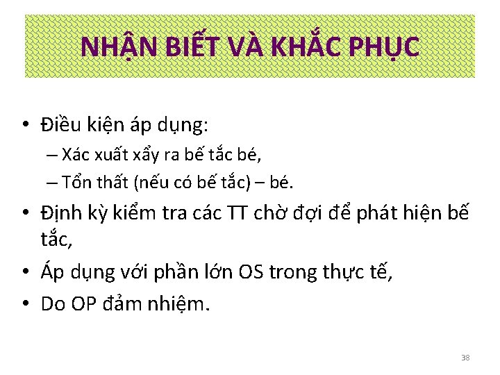 NHẬN BIẾT VÀ KHẮC PHỤC • Điều kiện áp dụng: – Xác xuất xẩy