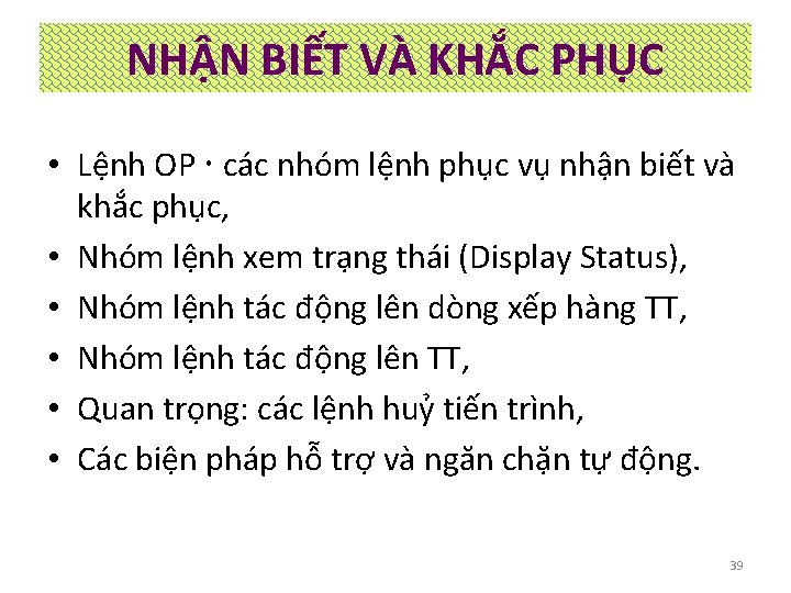 NHẬN BIẾT VÀ KHẮC PHỤC • Lệnh OP các nhóm lệnh phục vụ nhận