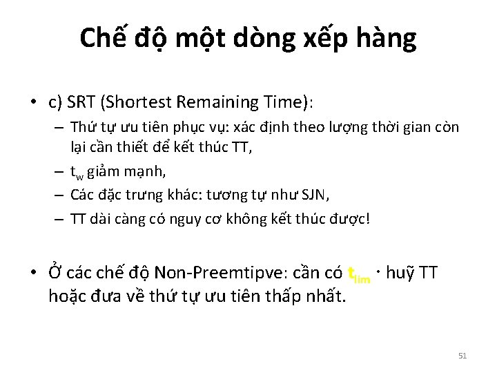 Chế độ một dòng xếp hàng • c) SRT (Shortest Remaining Time): – Thứ