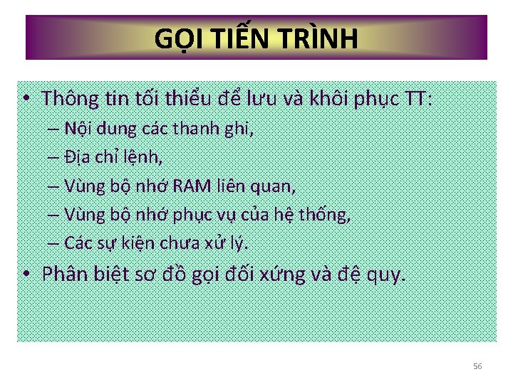 GỌI TIẾN TRÌNH • Thông tin tối thiểu để lưu và khôi phục TT: