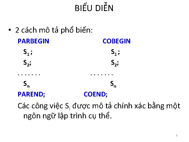 BIỂU DIỄN • 2 cách mô tả phổ biến: PARBEGIN S 1 ; S