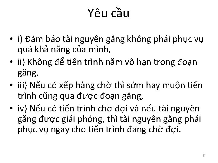 Yêu cầu • i) Đảm bảo tài nguyên găng không phải phục vụ quá