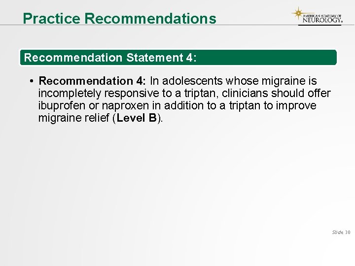 Practice Recommendations Recommendation Statement 4: • Recommendation 4: In adolescents whose migraine is incompletely